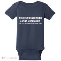 No Such Thing As Too Much Ammo House On Fire Baby Bodysuit thumb 0