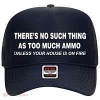 No Such Thing As Too Much Ammo House On Fire Hat thumb 0