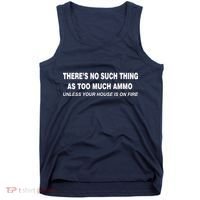 No Such Thing As Too Much Ammo House On Fire Tank Top thumb 0