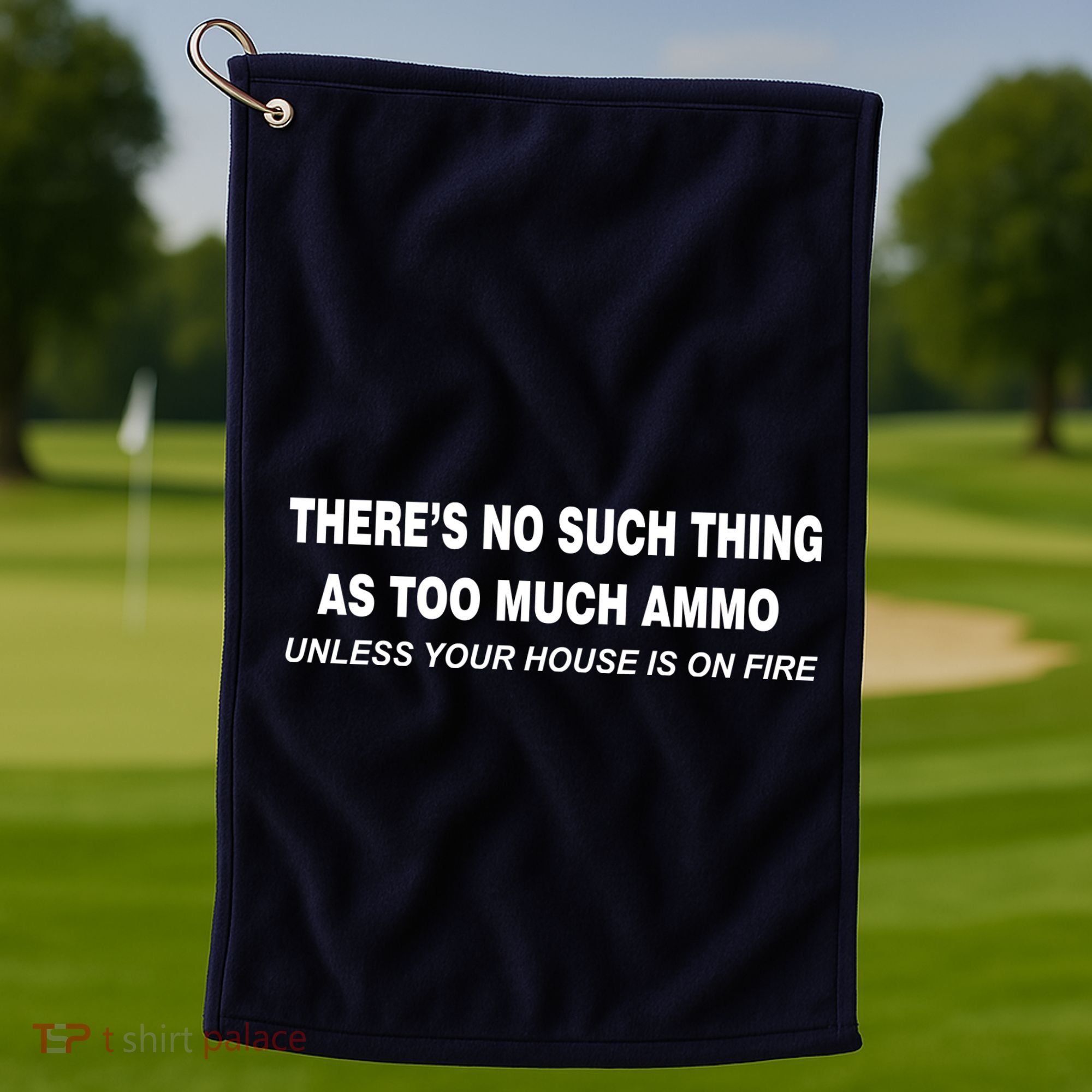 No Such Thing As Too Much Ammo House On Fire Golf Towel