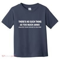 No Such Thing As Too Much Ammo House On Fire Toddler T-Shirt thumb 0