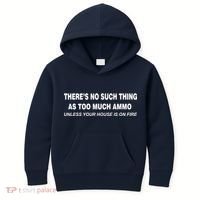 No Such Thing As Too Much Ammo House On Fire Kids Hoodie thumb 0