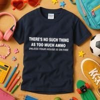 No Such Thing As Too Much Ammo House On Fire Kids T-Shirt thumb 3