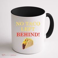 No Taco Left Behind Funny Tacos Coffee Mug thumb 1