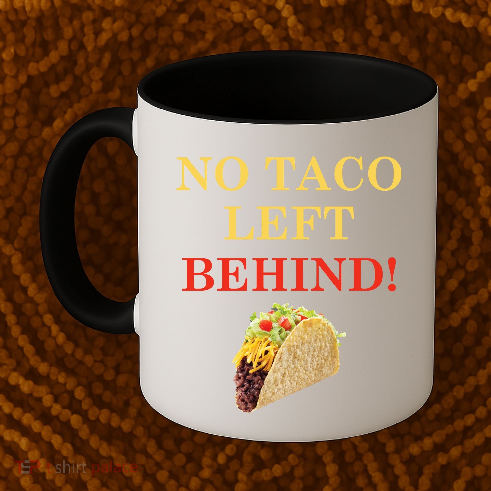 No Taco Left Behind Funny Tacos Coffee Mug