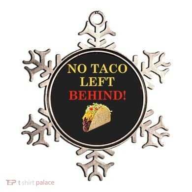 No Taco Left Behind Funny Tacos Ornament