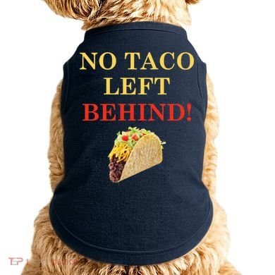 No Taco Left Behind Funny Tacos Doggie Tank