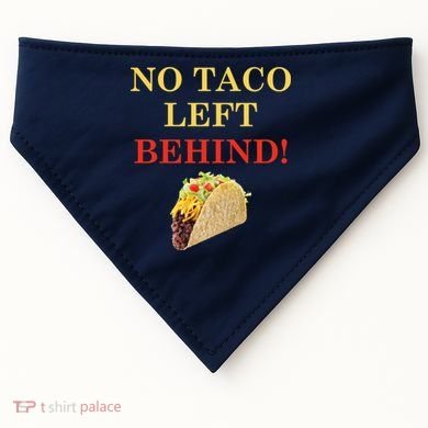 No Taco Left Behind Funny Tacos USA-Made Doggie Bandana