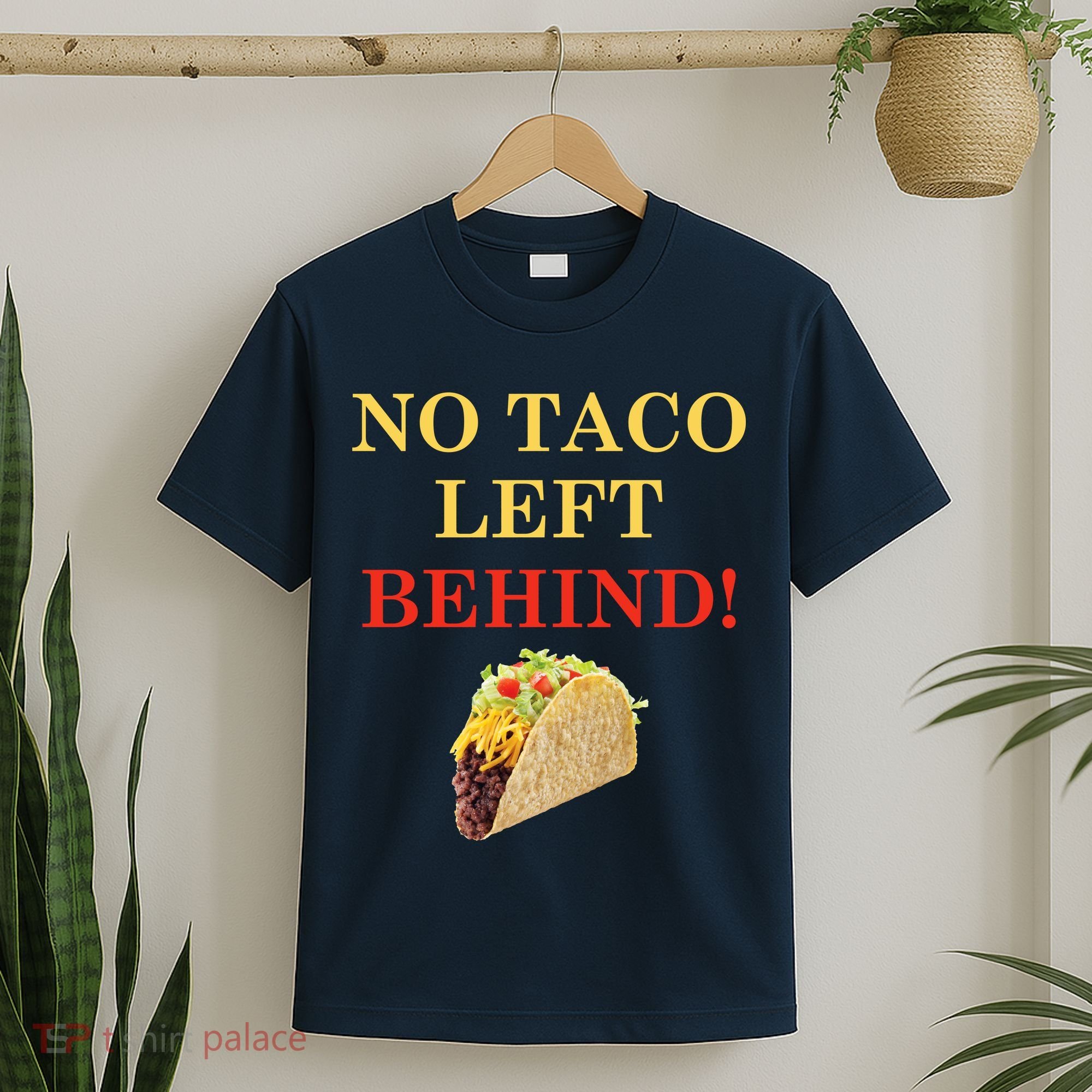 No Taco Left Behind Funny Tacos T-Shirt