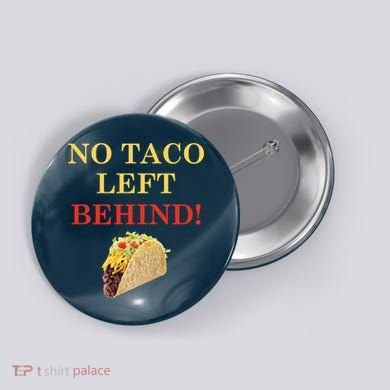No Taco Left Behind Funny Tacos Button