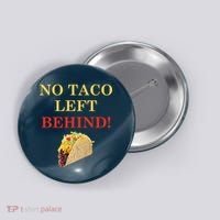 No Taco Left Behind Funny Tacos Button thumb 0