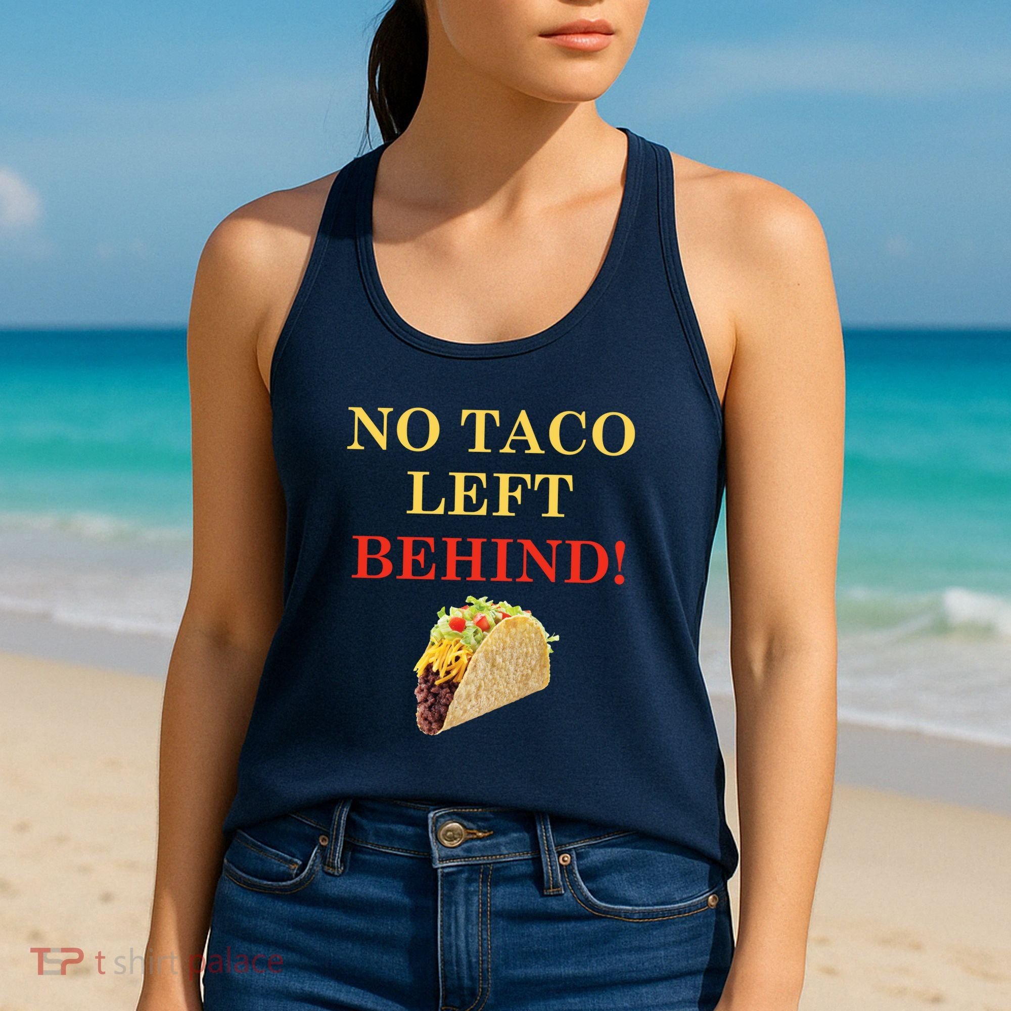 No Taco Left Behind Funny Tacos Women's Tank Top