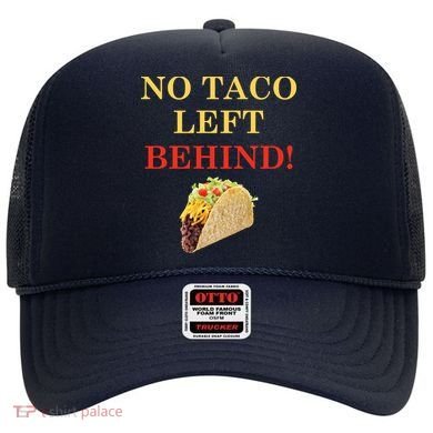 No Taco Left Behind Funny Tacos Hat