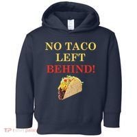 No Taco Left Behind Funny Tacos Toddler Hoodie thumb 0