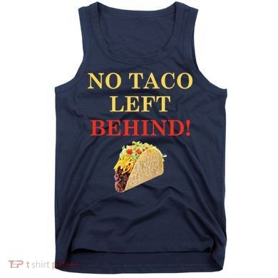 No Taco Left Behind Funny Tacos Tank Top