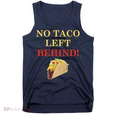 No Taco Left Behind Funny Tacos Tank Top