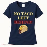 No Taco Left Behind Funny Tacos Women's T-Shirt thumb 0
