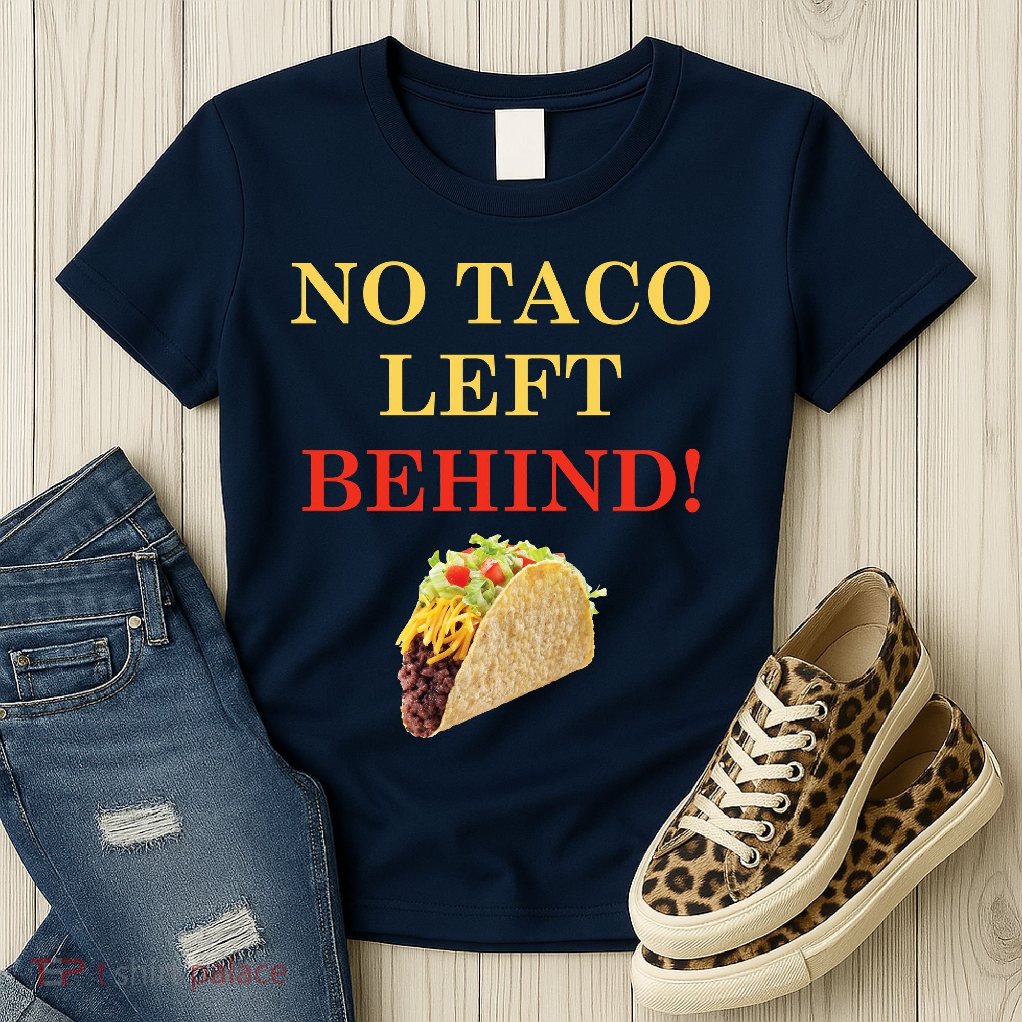 No Taco Left Behind Funny Tacos Women's T-Shirt