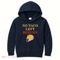 No Taco Left Behind Funny Tacos Kids Hoodie thumb 0