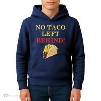 No Taco Left Behind Funny Tacos Kids Hoodie thumb 4