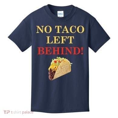 No Taco Left Behind Funny Tacos Kids T-Shirt