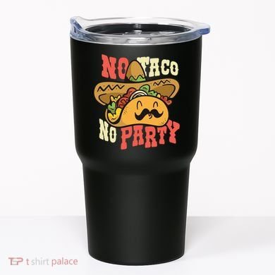 No Taco No Party Tumbler