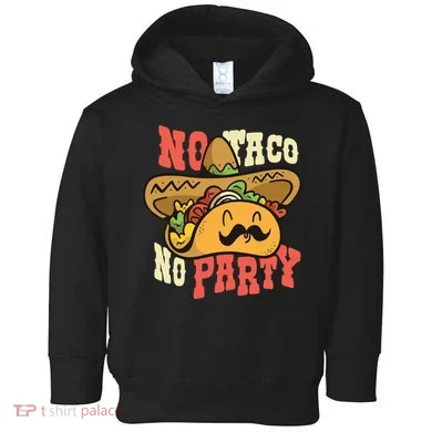 No Taco No Party Toddler Hoodie