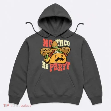 No Taco No Party Hoodie