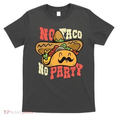 No Taco No Party T-Shirt