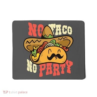 No Taco No Party Mousepad