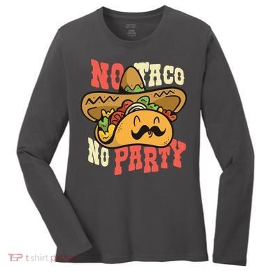 No Taco No Party Women's Long Sleeve Shirt