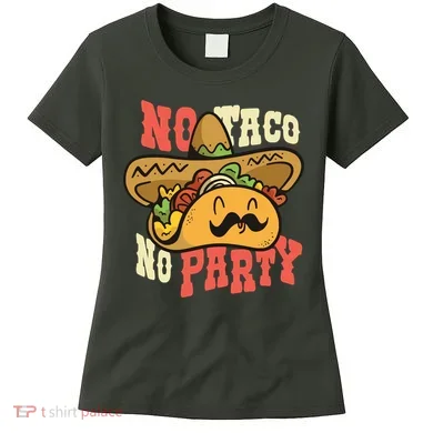 No Taco No Party Women's T-Shirt