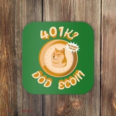 No Thanks I've Got Dogecoin Coaster