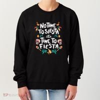 No Time To Siesta It's Time To Fiesta Women's Sweatshirt thumb 0