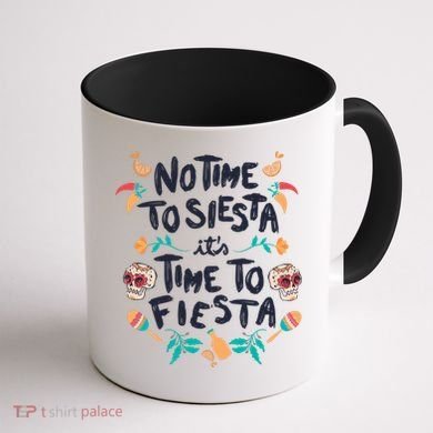 No Time To Siesta It's Time To Fiesta Coffee Mug back
