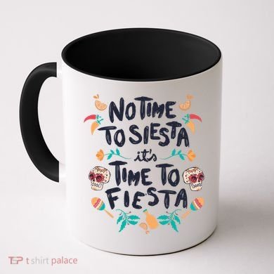 No Time To Siesta It's Time To Fiesta Coffee Mug