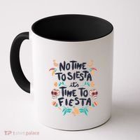 No Time To Siesta It's Time To Fiesta Coffee Mug thumb 0