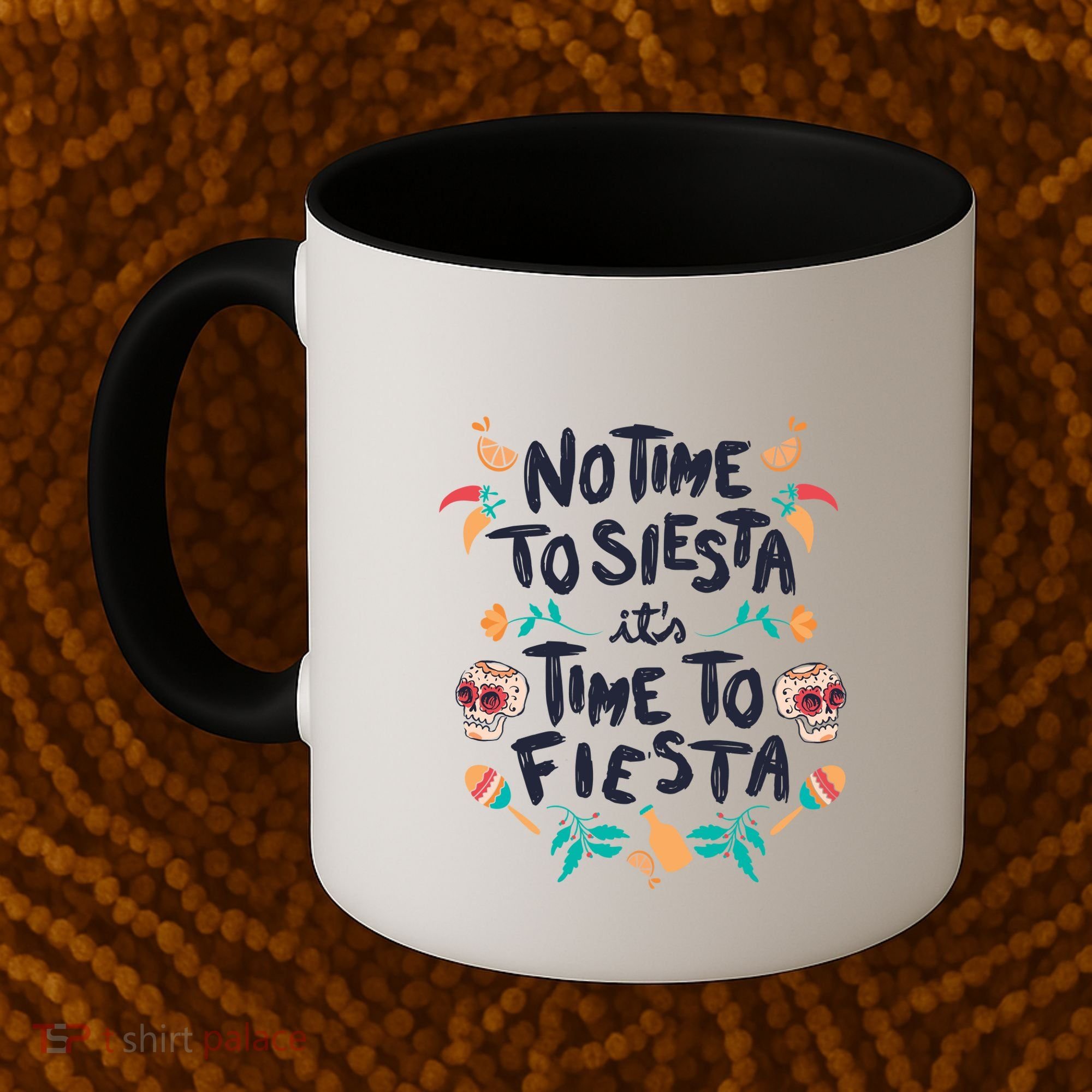 No Time To Siesta It's Time To Fiesta Coffee Mug