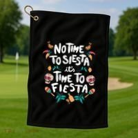 No Time To Siesta It's Time To Fiesta Golf Towel thumb 1