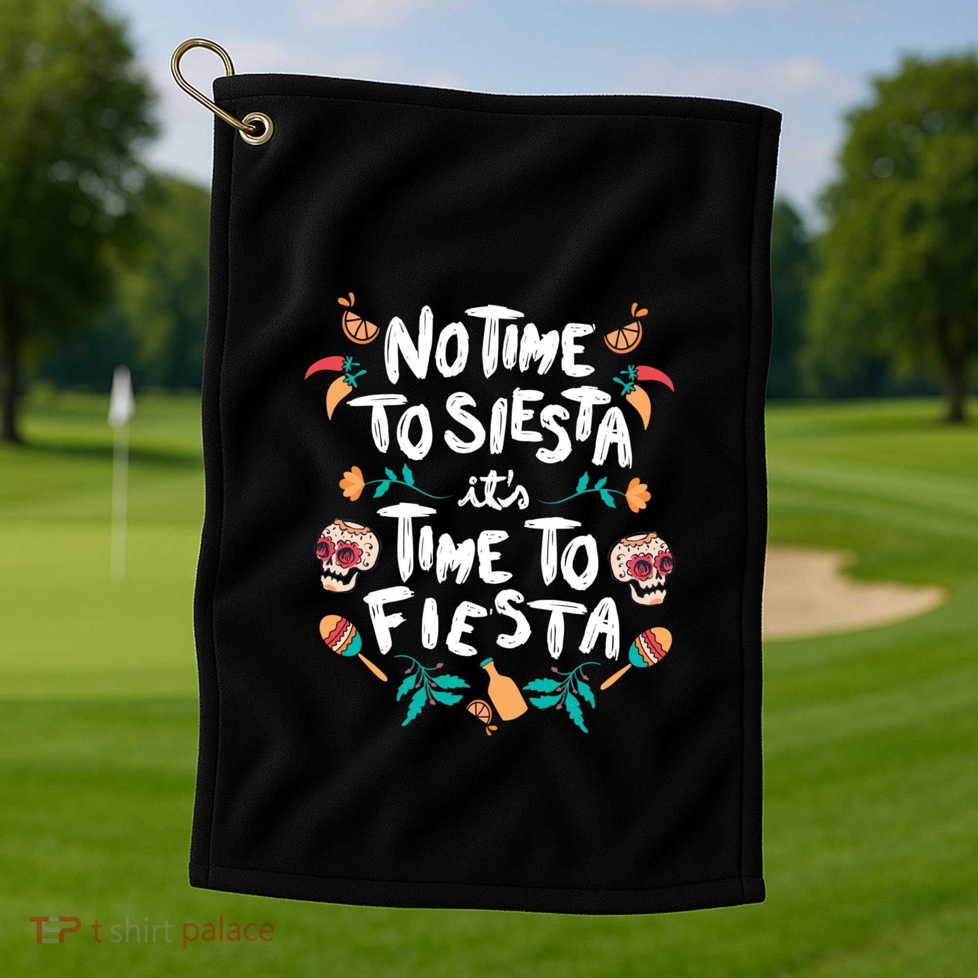 No Time To Siesta It's Time To Fiesta Golf Towel