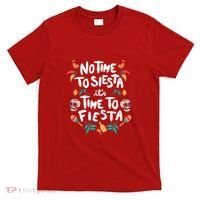 No Time To Siesta It's Time To Fiesta T-Shirt thumb 0