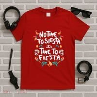 No Time To Siesta It's Time To Fiesta T-Shirt thumb 5