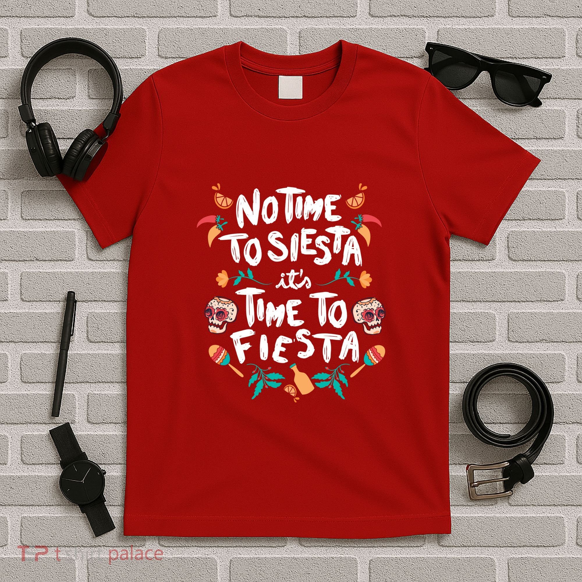 No Time To Siesta It's Time To Fiesta T-Shirt