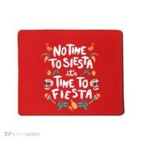 No Time To Siesta It's Time To Fiesta Mousepad thumb 0