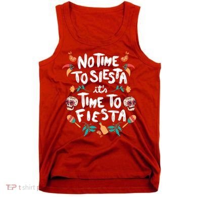 No Time To Siesta It's Time To Fiesta Tank Top
