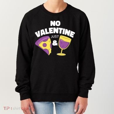 No Valentine Just Pizza And Wine Women's Sweatshirt