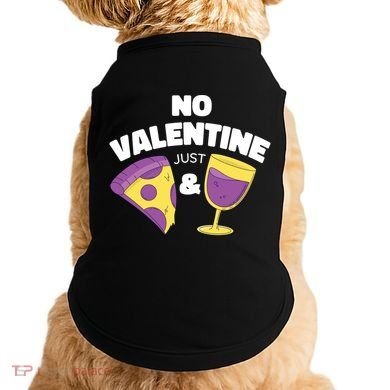 No Valentine Just Pizza And Wine Doggie Tank