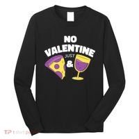 No Valentine Just Pizza And Wine Long Sleeve Shirt thumb 0