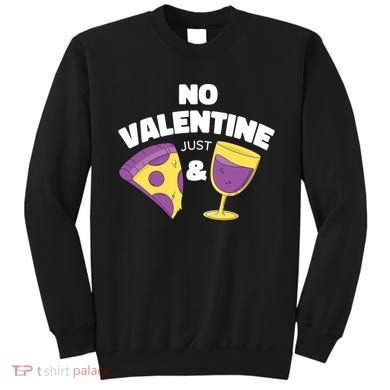 No Valentine Just Pizza And Wine Sweatshirt