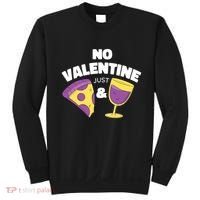 No Valentine Just Pizza And Wine Sweatshirt thumb 0